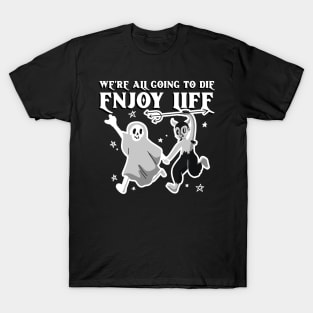 We’re all gonna die T-Shirt